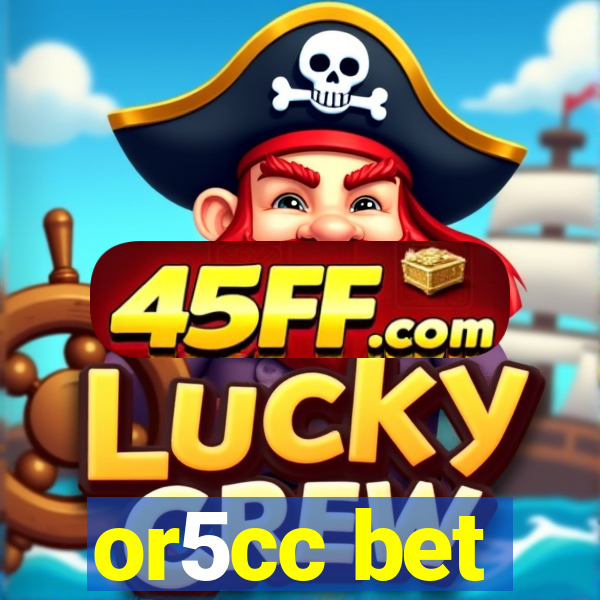 or5cc bet